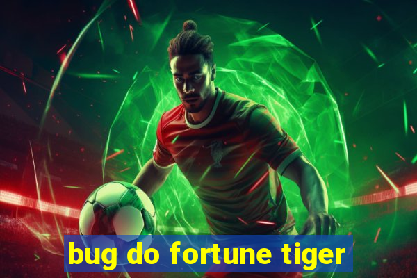 bug do fortune tiger